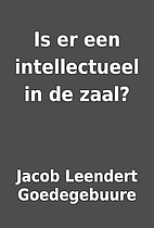 Is er een intellectueel in de zaal? by Jacob…