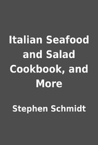 Italian Seafood and Salad Cookbook, and More…