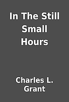 In The Still Small Hours by Charles L. Grant