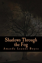 Shadows Through the Fog by Amanda Boyce