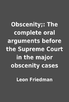 Obscenity;: The complete oral arguments…