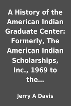 A History of the American Indian Graduate…