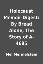 Holocaust Memoir Digest: By Bread Alone, The…