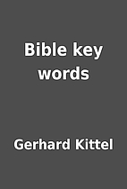 Bible key words by Gerhard Kittel