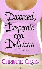 Divorced, Desperate and Delicious by…
