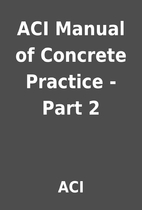 ACI Manual of Concrete Practice - Part 2 by…