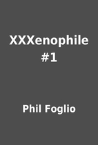 XXXenophile #1 by Phil Foglio