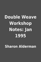 Double Weave Workshop Notes: Jan 1995 by…