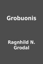 Grobuonis by Ragnhild N. Grodal