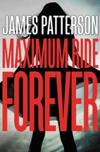 Maximum Ride Forever by James Patterson