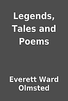Legends, Tales and Poems by Everett Ward…