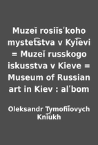 Muzeĭ rosiĭsʹkoho mystet︠s︡tva v…