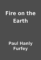 Fire on the Earth by Paul Hanly Furfey