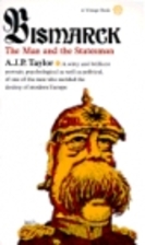 Bismarck: The Man and Statesman by A. J. P.…