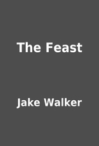 The Feast by Jake Walker