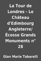 La Tour de Londres - Le Château d'Edimbourg…