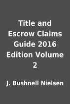 Title and Escrow Claims Guide 2016 Edition…
