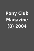 Pony Club Magazine (8) 2004