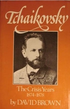 Tchaikovsky: The Crisis Years, 1874-1878 by…