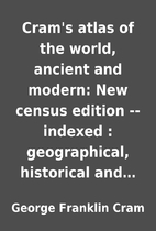 Cram's atlas of the world, ancient and…
