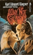 Why Not You and I? by Karl Edward Wagner