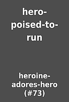 hero-poised-to-run by heroine-adores-hero…