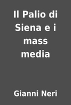 Il Palio di Siena e i mass media by Gianni…