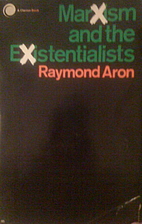 Marxism and the Existentialists by Raymond…