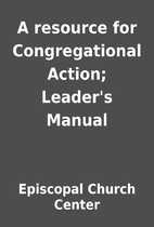 A resource for Congregational Action;…