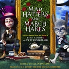 Mad Hatters and March Hares: All-New Stories…