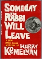 Someday the Rabbi Will Leave by Harry…