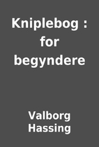 Kniplebog : for begyndere by Valborg Hassing