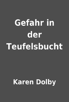 Gefahr in der Teufelsbucht by Karen Dolby
