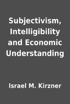 Subjectivism, Intelligibility and Economic…