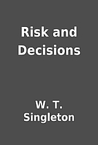 Risk and Decisions by W. T. Singleton