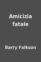 Amicizia fatale by Barry Falkson