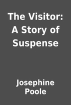 The Visitor: A Story of Suspense by…