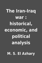The Iran-Iraq war : historical, economic,…
