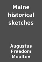 Maine historical sketches by Augustus…