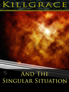 Killgrace and the Singular Situation by C.…