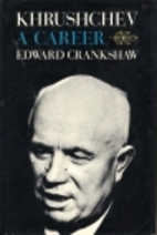 Khrushchev; a career by Edward Crankshaw