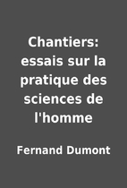 Chantiers: essais sur la pratique des…