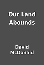 Our Land Abounds by David McDonald