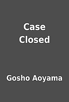 Case Closed by Gosho Aoyama