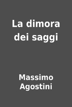 La dimora dei saggi by Massimo Agostini