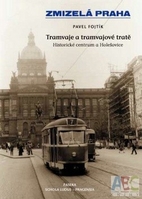 Zmizela Praha - Tramvaje a Tramvajove trate…