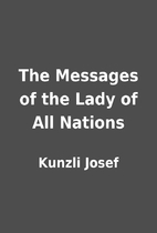 The Messages of the Lady of All Nations by…