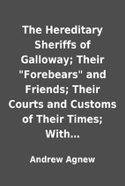 The Hereditary Sheriffs of Galloway; Their…