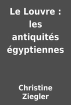 Le Louvre : les antiquités égyptiennes…