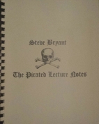 The Pirated Lecture Notes by Steve Bryant